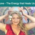 VIDEO: Love – The Energy That Heals Us